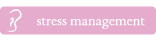 Stress management